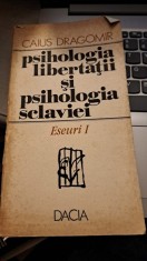 Psihologia liberta?ii ?i psihologia scalviei - Caius Dragomir foto