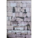 Istoria antisemitismului, vol. 2 &ndash; L&eacute;on Poliakov