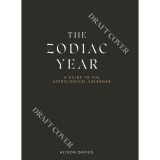 Zodiac Year: A Stargazer's Guide To The Astrological Calendar