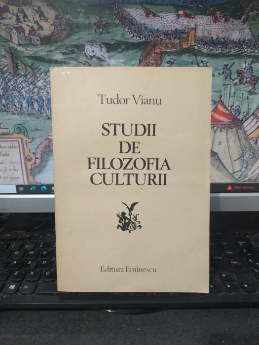 Tudor Vianu, Studii de filozofia culturii, Editura Eminescu, București 1982, 131