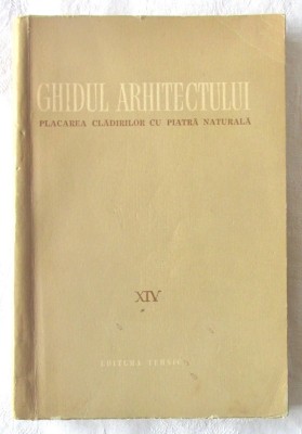 &amp;quot;GHIDUL ARHITECTULUI. Placarea cladirilor cu piatra naturala&amp;quot;, Vol. XIV, 1956 foto