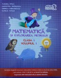 Matematică și explorarea mediului. Clasa I (Vol. I) - Paperback brosat - Tudora Piţilă, Cleopatra Mihăilescu, Crinela Grigorescu, Camelia Coman - Art, Matematica