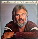 Kenny Rogers &lrm;&ndash; Love Or Something Like It _ VG+ / VG+ vinil, LP, disc muzica country _ UAR, Olanda, 1978