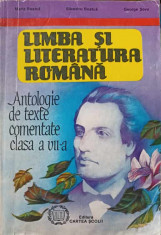 LIMBA SI LITERATURA ROMANA ANTOLOGIE DE TEXTE COMENTATE CLASA A VII-A-MARIA BOATCA, SILVESTRU BOATCA, GEORGE SOV foto