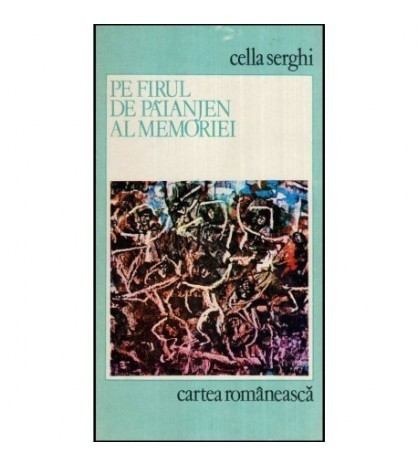 Cella Serghi - Pe firul de paianjen al memoriei - 117969