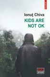 Kids are not OK | Ionut Chiva, 2019, Polirom