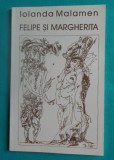 Iolanda Malamen &ndash; Felipe si Margherita ( ilustratii Mircia Dumitrescu etc )