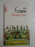 Cumpara ieftin DEGETE MICI - FILIP FLORIAN, Polirom