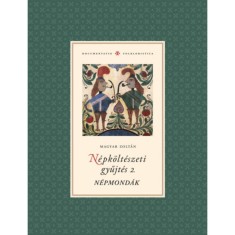 N&eacute;pk&ouml;lt&eacute;szeti gyűjt&eacute;s 2. N&eacute;pmond&aacute;k - Magyar Zolt&aacute;n
