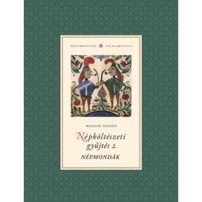N&amp;eacute;pk&amp;ouml;lt&amp;eacute;szeti gyűjt&amp;eacute;s 2. N&amp;eacute;pmond&amp;aacute;k - Magyar Zolt&amp;aacute;n foto