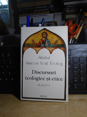 SIMEON NOUL TEOLOG - DISCURSURI TEOLOGICE SI ETICE * SCRIERI 1 , 1998 # foto