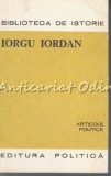 Cumpara ieftin Articole Politice - Iorgu Iordan, Editura Politica 1979, 173 pagini, Istorie Politica