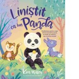 Linistit ca un Panda. Mindfulness pentru copii. 30 de exercitii la joaca, la masa, la culcare... sau cu orice ocazie! - Ioana Vacarescu, Kira Willey