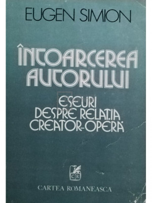 Eugen Simion - &amp;Icirc;ntoarcerea autorului - Eseuri despre relația creator-operă (editia 1981) foto