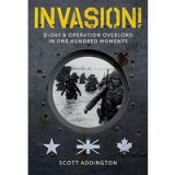 Invasion! D-Day and Operation Overlord in One Hundred Moments
