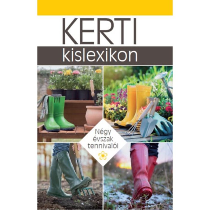 Kerti kislexikon - N&eacute;gy &eacute;vszak tennival&oacute;i