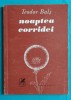 Teodor Bals &ndash; Noaptea corridei ( cu dedicatie si autograf )