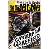Jalna vol. 6: Cariera lui Wakefield - Mazo de la Roche (1992, Venus) Roman Beletristica