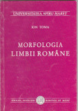 ION TOMA - MORFOLOGIA LIMBII ROMANE ( CU DEDICATIE SI AUTOGRAF )