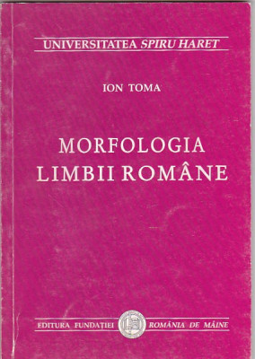 ION TOMA - MORFOLOGIA LIMBII ROMANE ( CU DEDICATIE SI AUTOGRAF ) foto