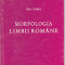 ION TOMA - MORFOLOGIA LIMBII ROMANE ( CU DEDICATIE SI AUTOGRAF )