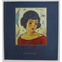 TONITZA - ARMONII DE CULOARE de ADINA RENTEA , CATALOG DE EXPOZITIE , MARTIE - MAI , 2010
