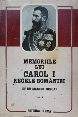 MEMORIILE LUI CAROL I REGELE ROMANIEI, DE UN MARTOR OCULAR VOL.1-DE UN MARTOR OCULAR foto