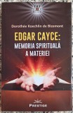 Edgar Cayce: memoria spirituala a materiei - Dorothee Koechlin de Bizemont