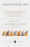 Pamantul si reveriile vointei - Gaston Bachelard