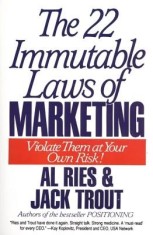 The 22 Immutable Laws of Marketing: Exposed and Explained by the World&#039;s Two