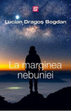 La marginea nebuniei - Lucian-Dragos Bogdan, Lucian Dragos Bogdan