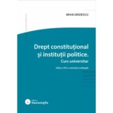 Drept constitutional si institutii politice. Editia a 16-a - Mihai Badescu