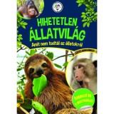 Hihetetlen &aacute;llatvil&aacute;g - Amit nem tudt&aacute;l az &aacute;llatokr&oacute;l - Hegedűs Gabriella