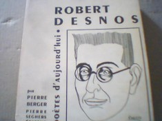 ROBERT DESNOS { in colectia &amp;#039; Poetes d&amp;#039;Aujourd&amp;#039;hui &amp;#039;, Pierre Seghers editeur } foto