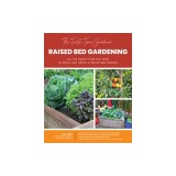 The First-Time Gardener: Raised Bed Gardening: All the Know-How You Need to Build and Grow a Raised Bed Garden