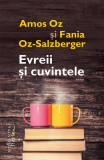 Evreii și cuvintele - Paperback brosat - Amos Oz, Fania Oz-Salzberger - Humanitas Fiction