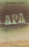 Apa. Roman - Alexandru Ivasiuc, Editura Militara 1987, 416 pagini