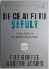 De ce ai fi tu seful? Cum sa devii un lider autentic - Rob Goffee - Carte Crestinism, Leadership, Motivare