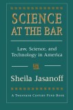 Science at the Bar: Science and Technology in American Law