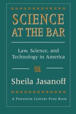 Science at the Bar: Science and Technology in American Law