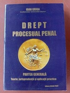 Drept procesual penal: Partea generala- Ioan Griga