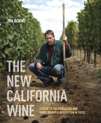 The New California Wine: A Guide to the Producers and Wines Behind a Revolution in Taste foto