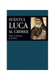 Sf&acirc;ntul Luca al Crimeii: viaţa, canonul, acatistul - Paperback brosat - Adrian Tănăsescu-Vlas - Sophia