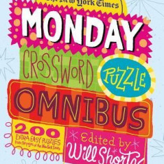 The New York Times Monday Crossword Puzzle Omnibus: 200 Solvable Puzzles from the Pages of the New York Times