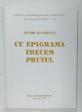 CU EPIGRAMA TRECEM PRUTUL de VICTOR MACAREVICI , 2006 , DEDICATIE *