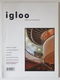 IGLOO , REVISTA DE HABITAT SI ARHITECTURA , NR. 30 , 2004