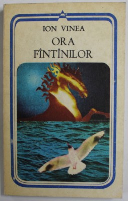 ORA FINTINILOR , poeme de ION VINEA , 1979 foto