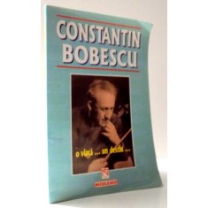 CONSTANTIN BOBESCU, O VIATA... UN DESTIN... , 1999