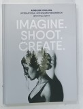 IMAGINE . SHOOT . CREATE by ANNEGIEN SCHILLING , 2019
