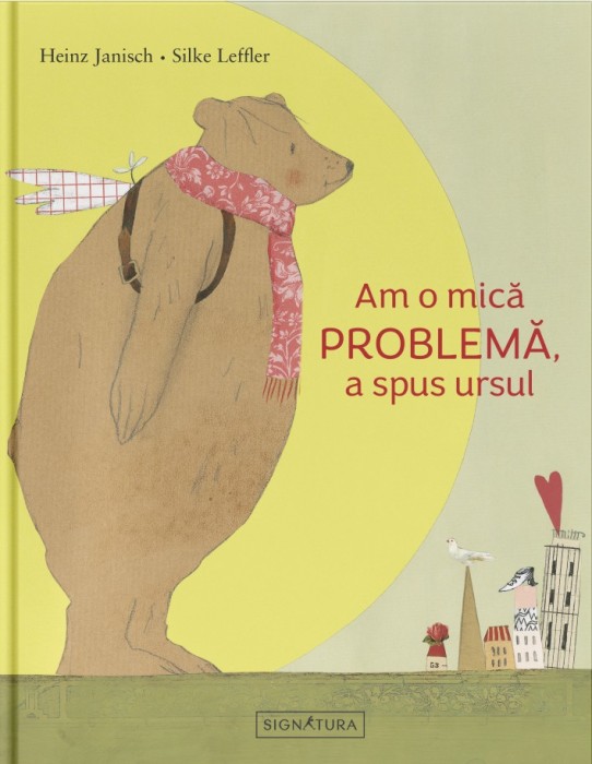 Am o mica PROBLEMA, a spus ursul &ndash; Heinz Janisch, Silke Leffler
